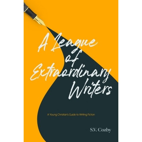 (영문도서) A League of Extraordinary Writers: A Young Christian''s Guide to Creative Writing Paperback, Shannon Cozby, English, 9781087874357