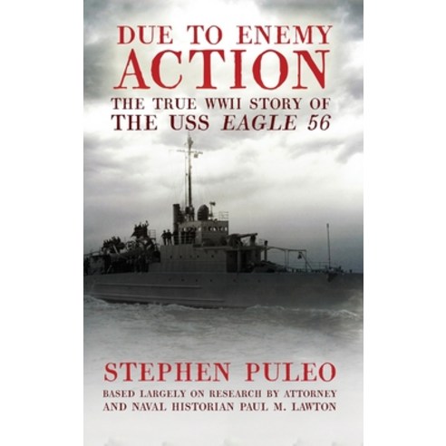(영문도서) Due to Enemy Action: The True WWII Story of the USS Eagle 56 Hardcover, Untreed Reads Publishing, English, 9781949135909