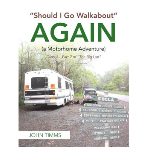 (영문도서) "Should I Go Walkabout" Again (A Motorhome Adventure): Diary 3-Part 2 of "The Big Lap" Paperback, Authorhouse UK, English, 9781728380667