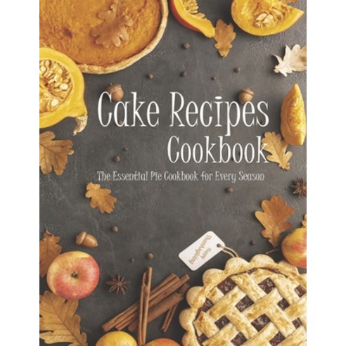 Cake Recipes: The book contains the recipes you need Paperback, Independently Published
