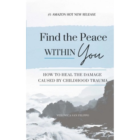 (영문도서) Find the Peace within You: How to Heal the Damage Caused by Childhood Trauma Paperback, Vsf Writes Publishing, English, 9798218120696