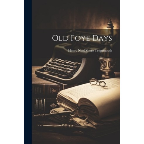 (영문도서) Old Foye Days Paperback, Legare Street Press, English, 9781021544209