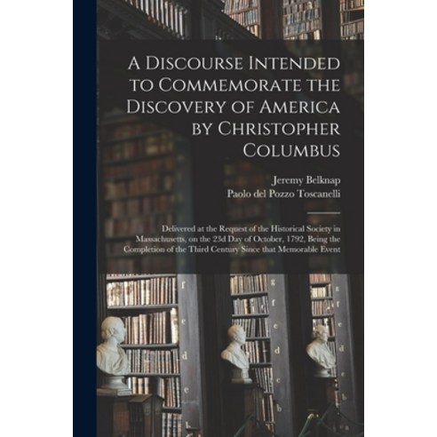 (영문도서) A Discourse Intended to Commemorate the Discovery of America by Christopher Columbus; Deliver... Paperback, Legare Street Press, English, 9781014471659