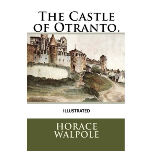 The Castle of Otranto Illustrated Paperback, Independently Published