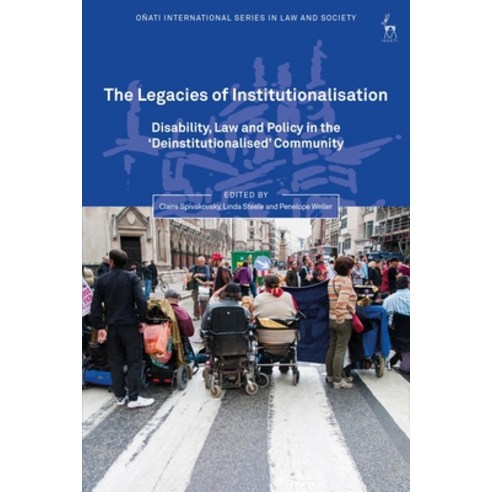 The Legacies of Institutionalisation: Disability Law and Policy in the ''deinstitutionalised'' Community Paperback, Hart Publishing, English, 9781509944316