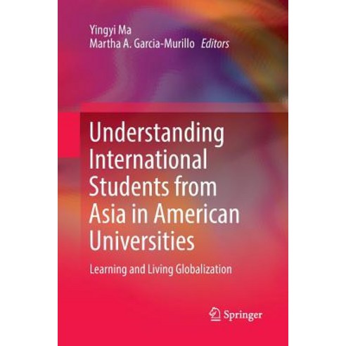 (영문도서) Understanding International Students from Asia in American Universities: Learning and Living ... Paperback, Springer, English, 9783319868530