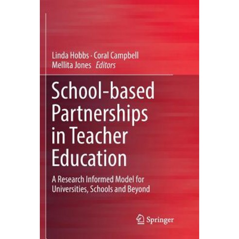 (영문도서) School-Based Partnerships in Teacher Education: A Research Informed Model for Universities S... Paperback, Springer, English, 9789811346873