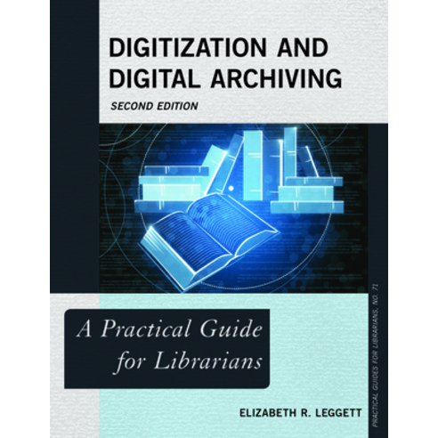 Digitization and Digital Archiving: A Practical Guide for Librarians Paperback, Rowman & Littlefield Publis..., English, 9781538133347