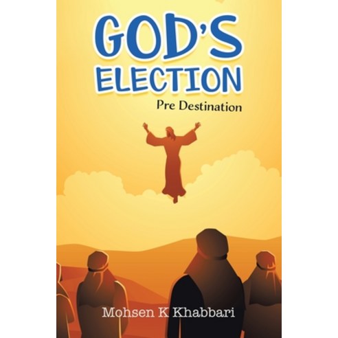 (영문도서) God''s Election: Pre Destination Paperback, Tellwell Talent, English, 9780228851943