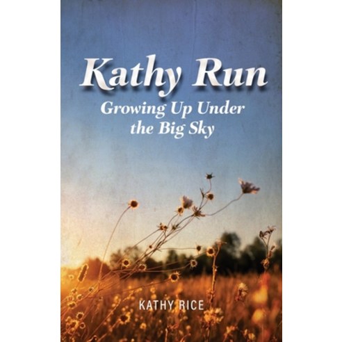 (영문도서) Kathy Run: Growing Up Under the Big Sky Paperback, Inks and Bindings, LLC, English, 9798886150636
