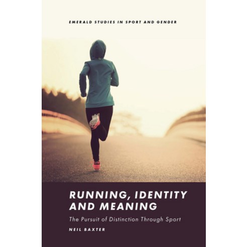 (영문도서) Running Identity and Meaning: The Pursuit of Distinction Through Sport Hardcover, Emerald Publishing Limited, English, 9781800433670