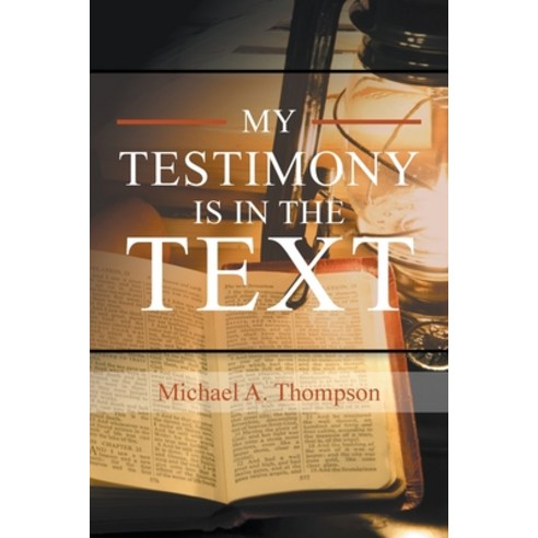 (영문도서) My Testimony Is in the Text Paperback, Go to Publish, English, 9781647494568