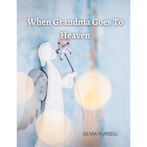 (영문도서) When Grandma Goes To Heaven Paperback, Lulu.com, English, 9781678167431