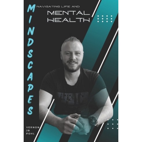 (영문도서) Mindscapes: Navigating Life and Mental Health Paperback, Independently Published, English, 9798854361507