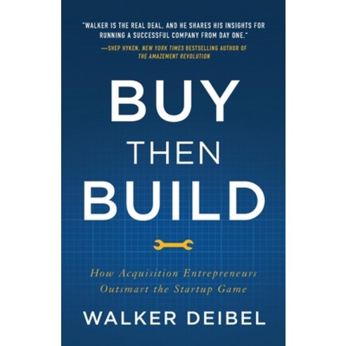 (영문도서) Buy Then Build: How Acquisition Entrepreneurs Outsmart the Startup Game Paperback, Lioncrest Publishing, English, 9781544501130