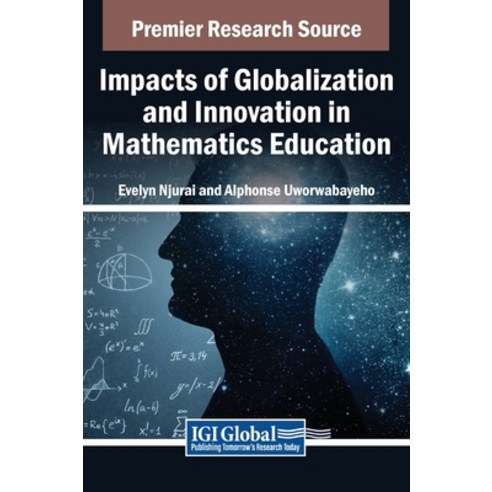 (영문도서) Impacts of Globalization and Innovation in Mathematics Education Hardcover, IGI Global, English, 9798369328736