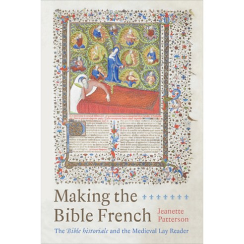 Making the Bible French: The Bible Historiale and the Medieval Lay Reader Hardcover, University of Toronto Press, English, 9781487508883