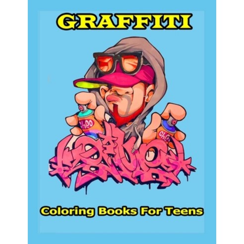 Graffiti Coloring Books For Teens: A Great Graffiti Adults Coloring Book With Street Art Books For K... Paperback, Independently Published, English, 9798675181216