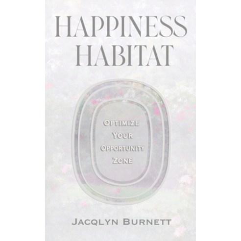 (영문도서) Happiness Habitat: Optimize Your Opportunity Zone Paperback, Happiness Habitat, English, 9798218219154