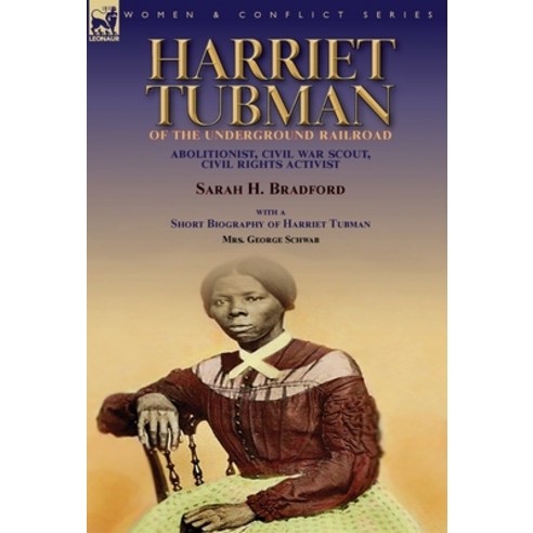 Harriet Tubman of the Underground Railroad-Abolitionist Civil War Scout Civil Rights Activist: Wit... Hardcover, Leonaur Ltd