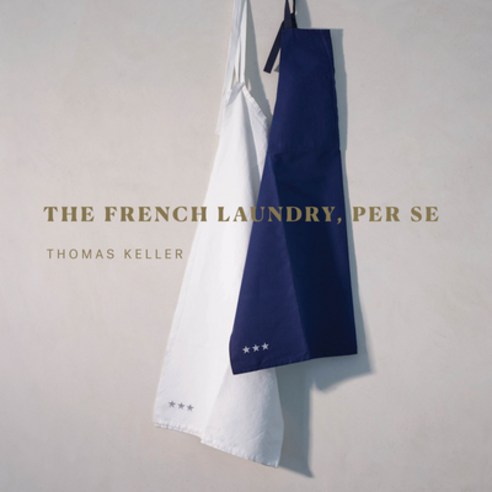 (영문도서) The French Laundry Per Se Hardcover, Artisan Publishers