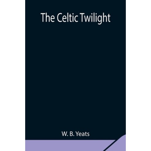 (영문도서) The Celtic Twilight Paperback, Alpha Edition, English, 9789354849756