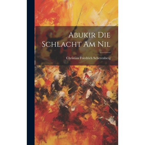 (영문도서) Abukir Die Schlacht Am Nil Hardcover, Legare Street Press, English, 9781020966378