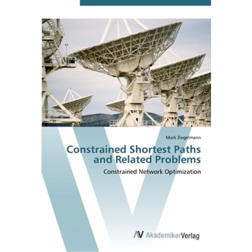 Constrained Shortest Paths and Related Problems Paperback, AV Akademikerverlag, English, 9783639445619