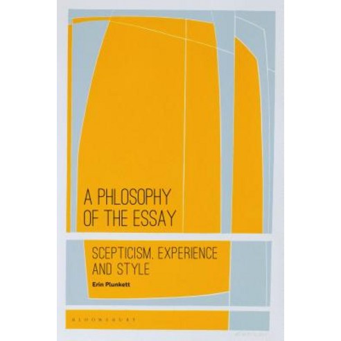 A Philosophy of the Essay: Scepticism Experience and Style Hardcover, Bloomsbury Publishing PLC
