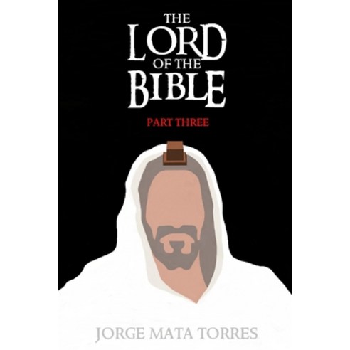 The Lord of the Bible: Part 3 Paperback, Independently Published, English, 9798598487440