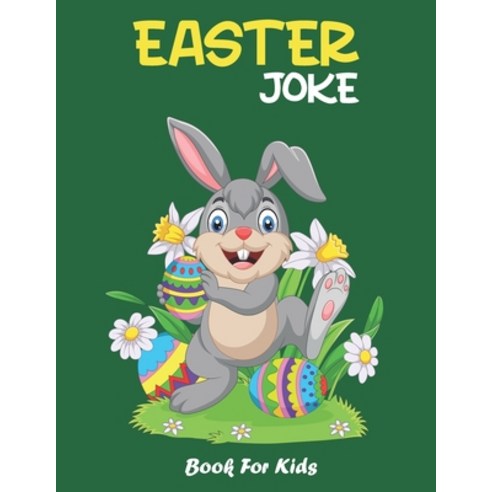 (영문도서) Easter Joke Book For Kids: Easters Basket Stuffer For Boys Girls Teens And Adults Activities ... Paperback, Independently Published, English, 9798732290875