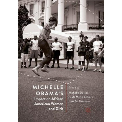 Michelle Obama''s Impact on African American Women and Girls Paperback, Palgrave MacMillan, English, 9783030064372