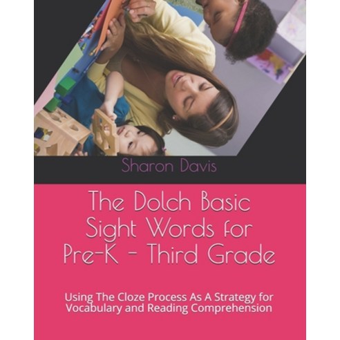 The Dolch Basic Sight Words for Pre-K - Third Grade: Using The Cloze Process As A Strategy for Vocab... Paperback, Independently Published