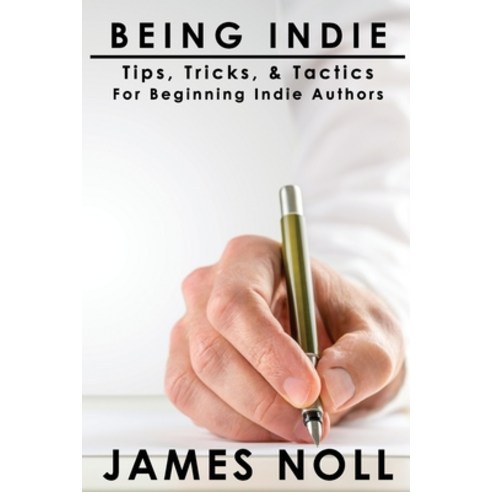 (영문도서) Being Indie: Tips Tricks and Tactics for the Beginning Indie Author Paperback, Pulp!, English, 9781733744331