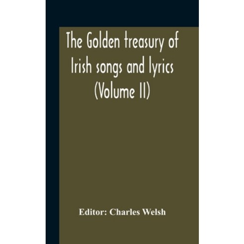 The Golden Treasury Of Irish Songs And Lyrics (Volume Ii) Hardcover, Alpha Edition, English, 9789354185922