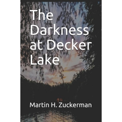 The Darkness at Decker Lake Paperback, Independently Published
