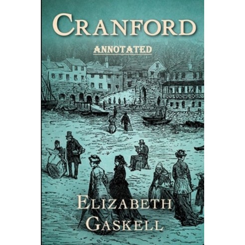 cranford by elizabeth cleghorn gaskell Annotated Paperback, Independently Published, English, 9798598097069