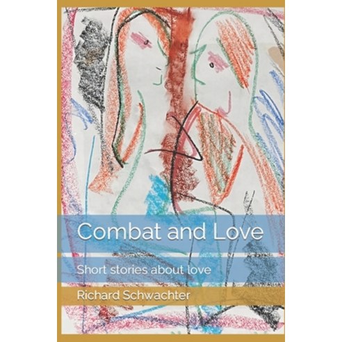 (영문도서) Combat and Love: Short stories about love Paperback, Independently Published, English, 9798419800526