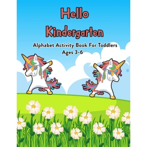 Hello Kindergarten: Alphabet Activity Book For Toddlers Ages 3-6: 100 Pages Of Letter Tracing And Co... Paperback, Independently Published