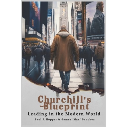 (영문도서) Churchill''s Blueprint: Leading in the Modern World Paperback, Independently Published, English, 9798850665388