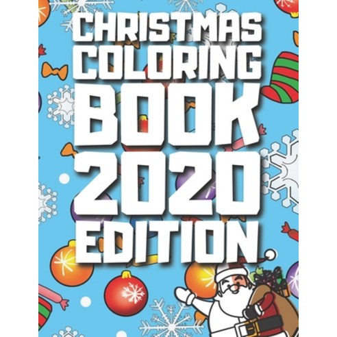 Christmas Coloring Book 2020 Edition: Merry Christmas Coloring Book For Toddlers Santa Claus Colori... Paperback, Independently Published, English, 9798560098445