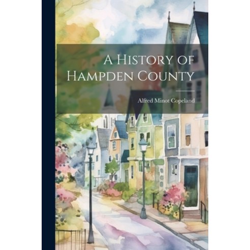 (영문도서) A History of Hampden County Paperback, Legare Street Press, English, 9781022143937