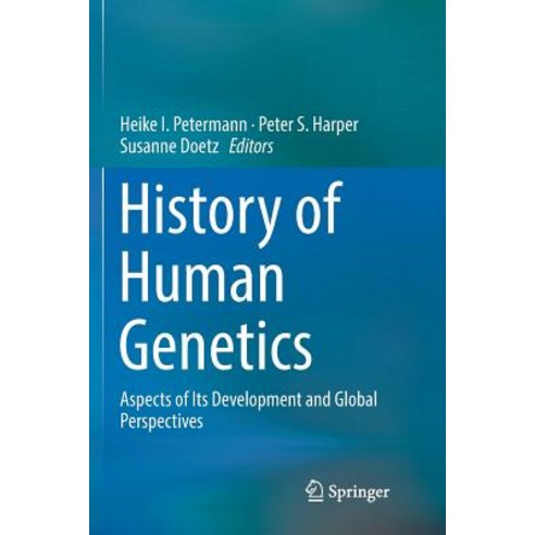 (영문도서) History of Human Genetics: Aspects of Its Development and Global Perspectives Paperback, Springer, English, 9783319847399