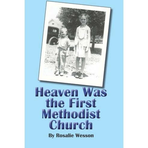 Heaven Was the First Methodist Church Paperback, New Forums Press