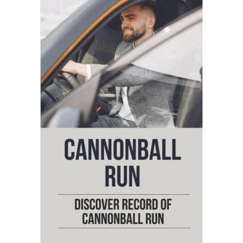 (영문도서) Cannonball Run: Discover Record Of Cannonball Run: Record Of Cannonball Run Paperback, Independently Published, English, 9798530147517