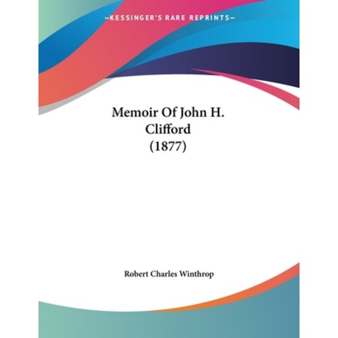 Memoir Of John H. Clifford (1877) Paperback, Kessinger Publishing, English, 9781104190378
