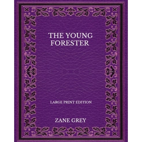 The Young Forester - Large Print Edition Paperback, Independently Published, English, 9798568524441