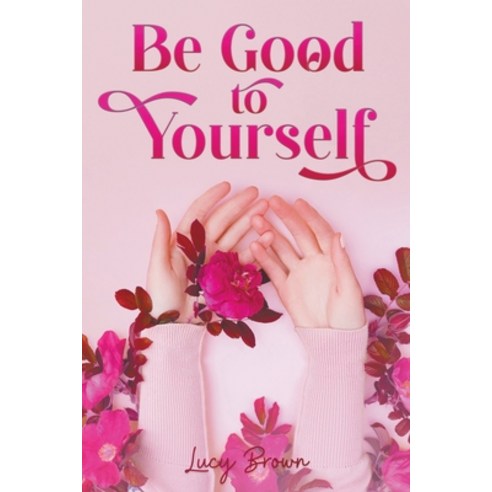 (영문도서) Be Good to Yourself Paperback, Lucy Brown, English, 9798201502614