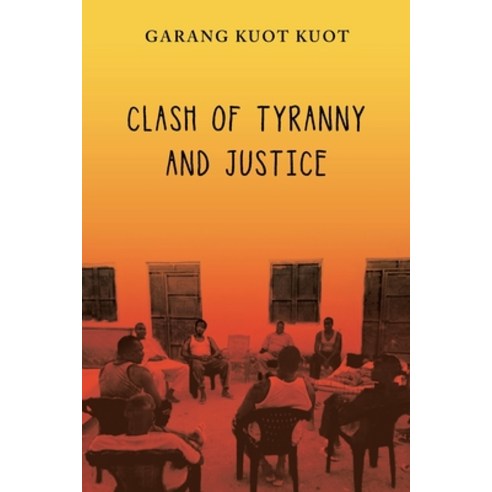 (영문도서) Clash of Tyranny and Justice Paperback, Xlibris Us, English, 9781669870982