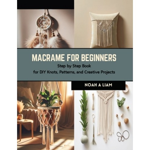 (영문도서) Macrame for Beginners: Step by Step Book for DIY Knots Patterns and Creative Projects Paperback, Independently Published, English, 9798873797516
